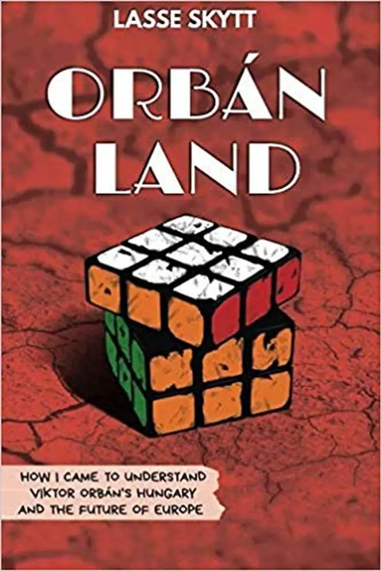 Orbánland: How I Came to Understand Viktor Orbán's Hungary and the Future of Europe af Lasse Skytt