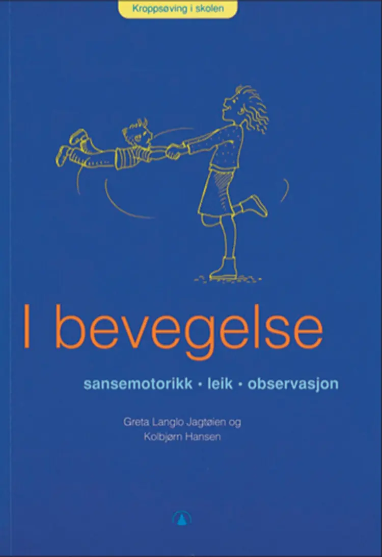 I bevegelse : sansemotorikk - leik - observasjon af Greta Langlo Jagtøien