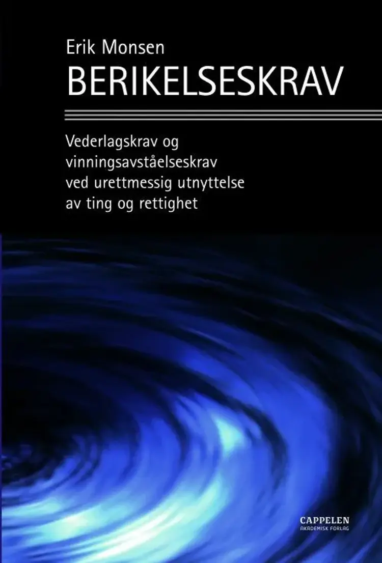 Berikelseskrav : vederlagskrav og vinningsavståelseskrav - Erik Monsen af Erik Monsen