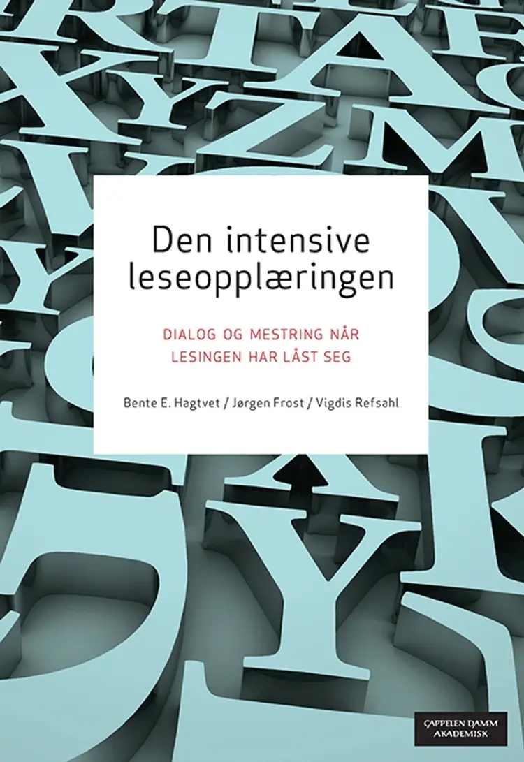 Den intensive leseopplæringen : dialog og mestring når lesing har låst seg - Jørgen Frost, Bente E. Hagtvet, Vigdis Refsahl af Bente E. Hagtvet