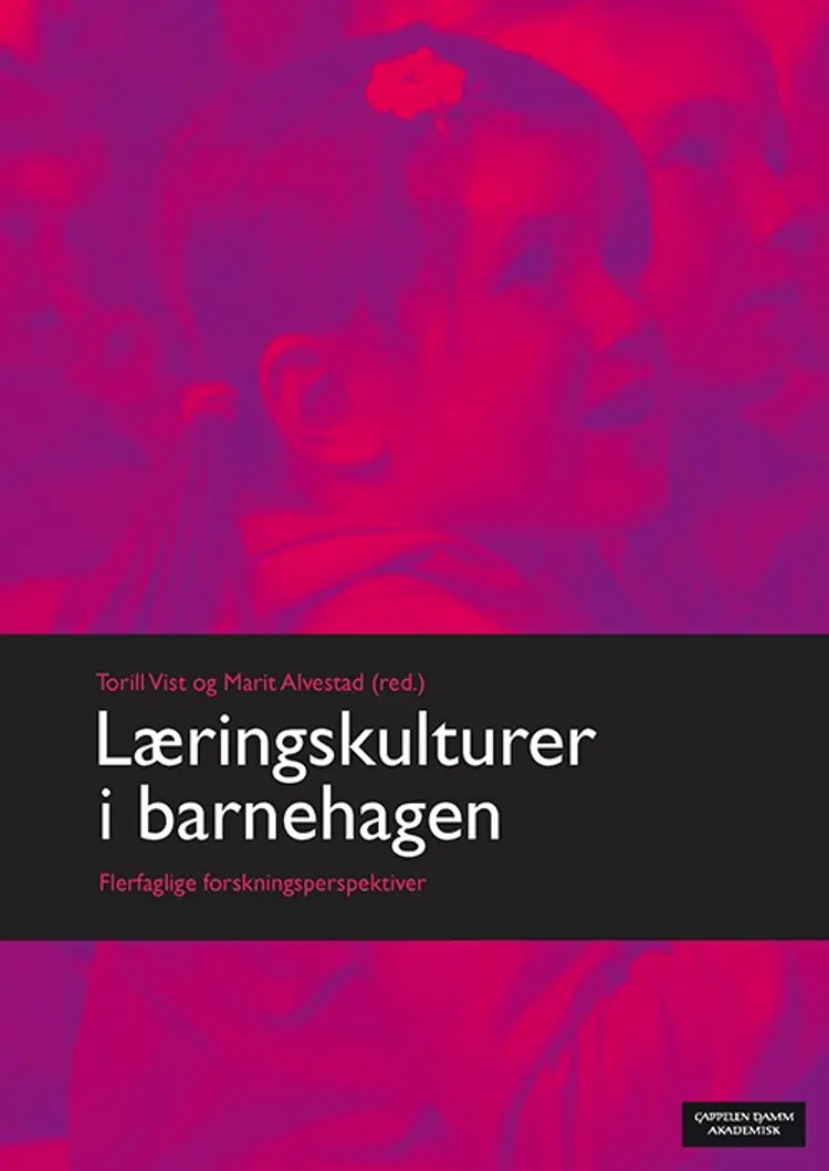 Læringskulturer i barnehagen : flerfaglige forskningsperspektiver - Torill Vist, Marit Alvestad (red.) af Torill Vist