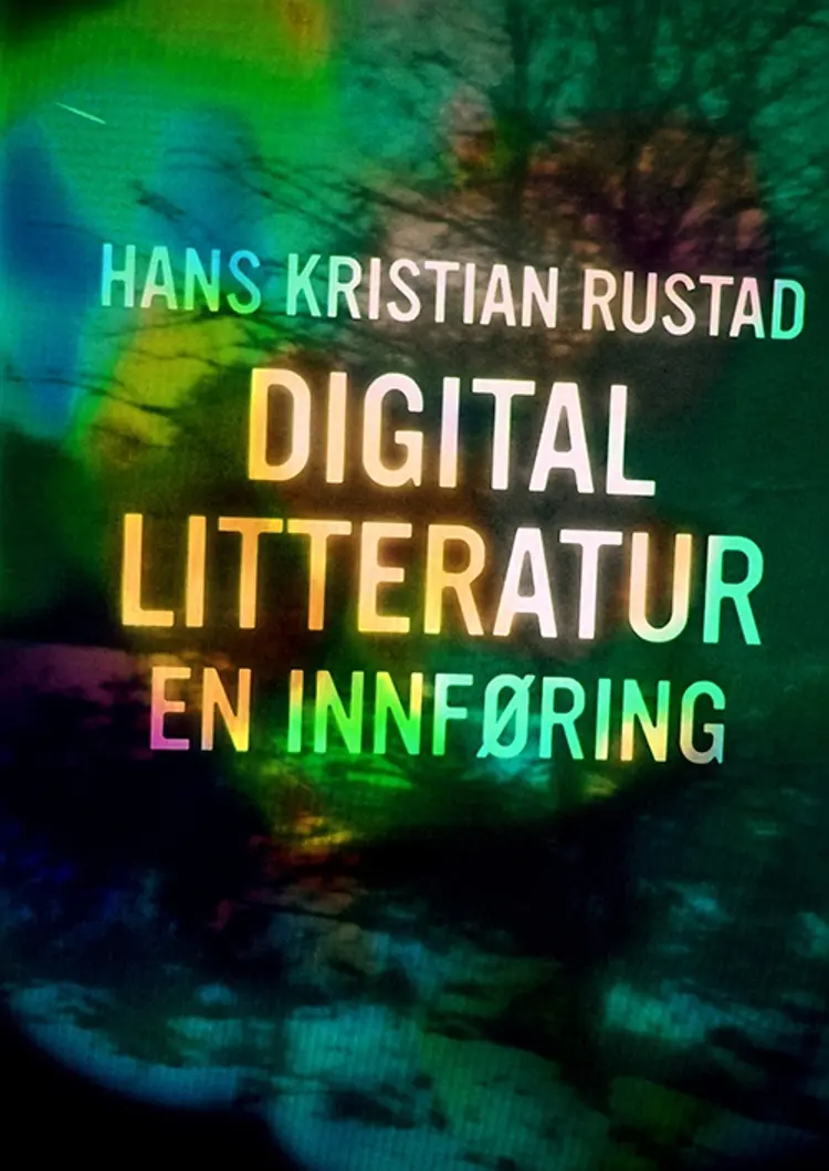 Digital litteratur : en innføring - Hans Kristian Rustad af Hans Kristian Rustad