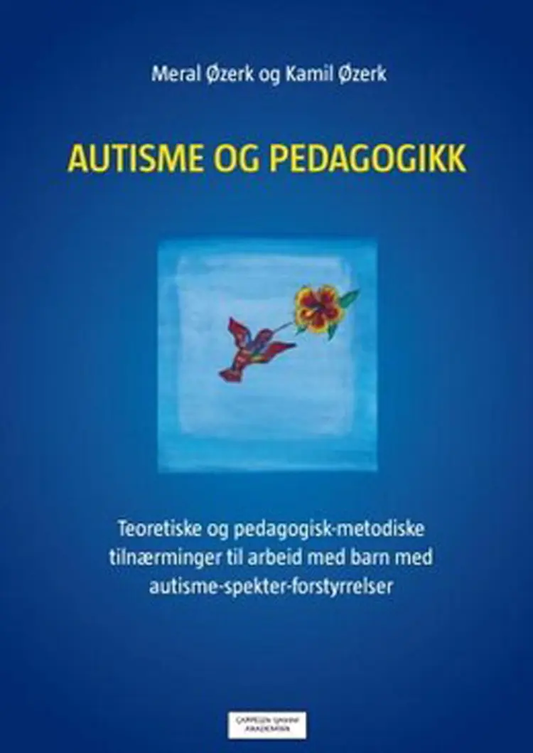 Autisme og pedagogikk : teoretiske og pedagogisk-metodiske tilnærminger til arbeid med barn med ...(ASF) af Meral Øzerk