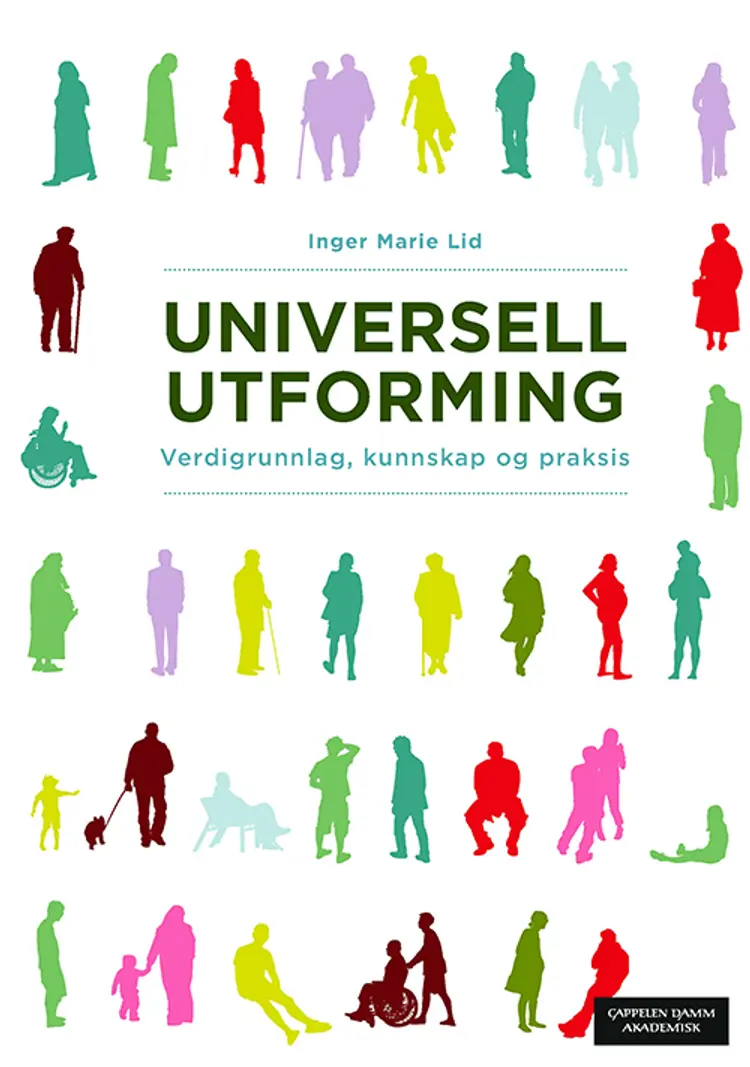 Universell utforming : verdigrunnlag, kunnskap og praksis af Inger Marie Lid