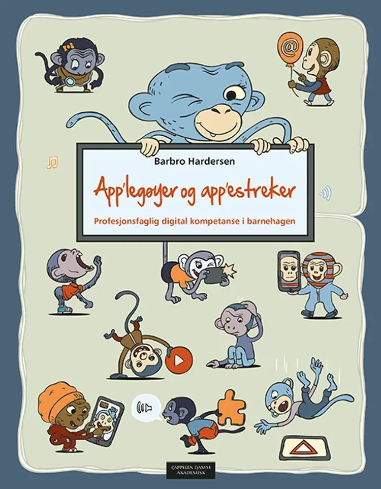 App'legøyer og app'estreker? : profesjonsfaglig digital kompetanse i barnehagen af Barbro Hardersen