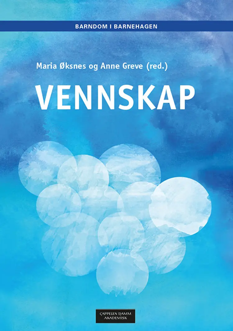 Barndom i barnehagen : vennskap - Maria Øksnes, Anne Greve (red.) af Maria Øksnes