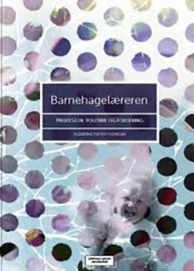 Barnehagelæreren : profesjon, politikk og forskning af Ingeborg Tveter Thoresen