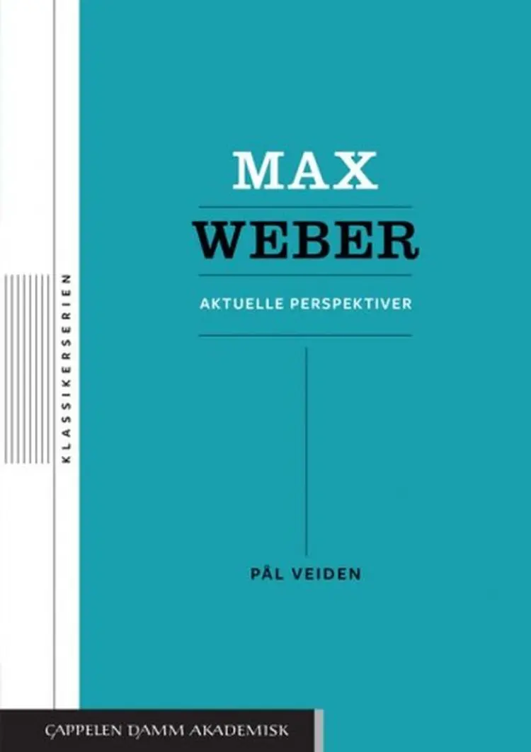 Max Weber : aktuelle perspektiver - Pål Veiden af Pål Veiden