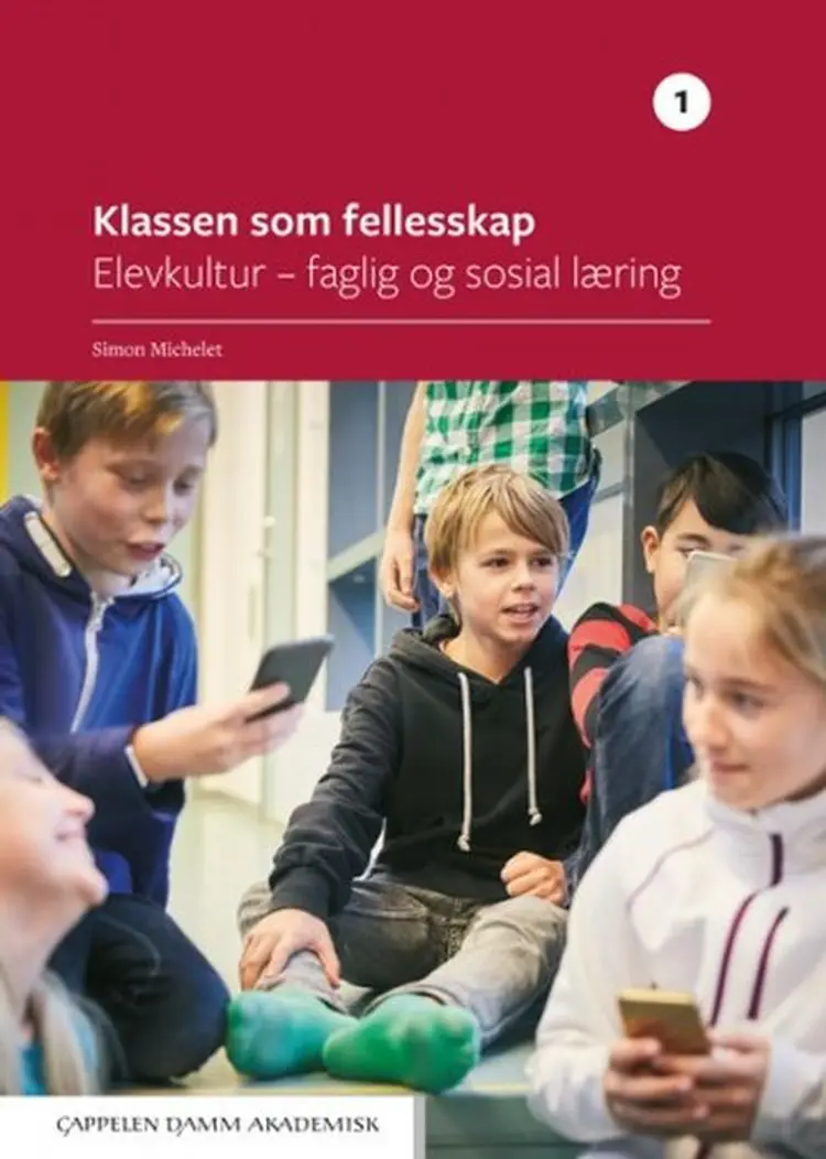 Klassen som fellesskap 1 : elevkultur - faglig og sosial læring - Simon Michelet af Simon Michelet