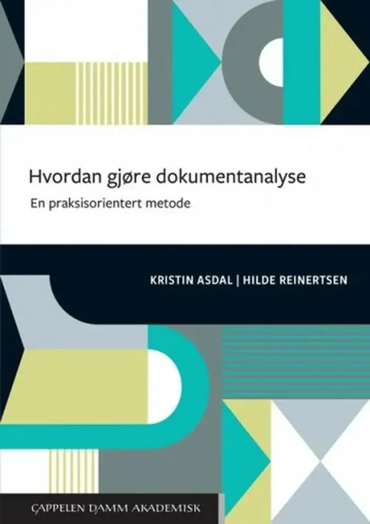 Hvordan gjøre dokumentanalyse : en praksisorientert metode - Hilde Reinertsen, Kristin Asdal af Kristin Asdal