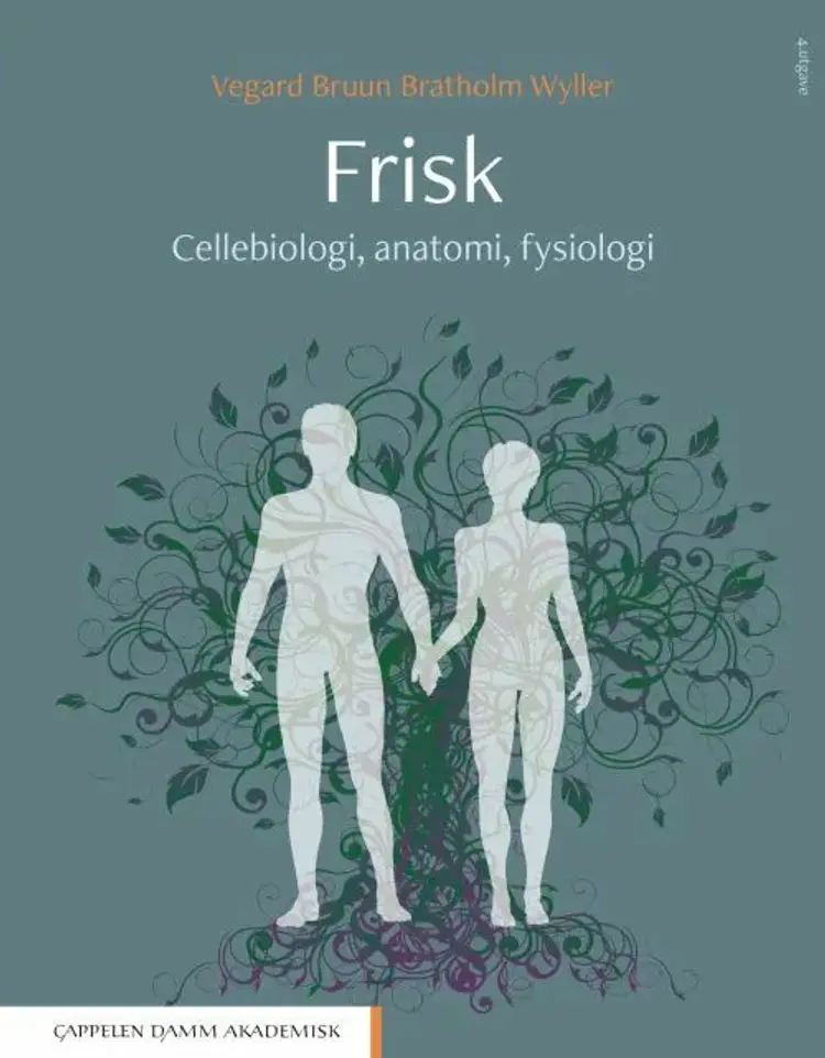 Frisk : cellebiologi, anatomi, fysiologi af Vegard Bruun Bratholm Wyller