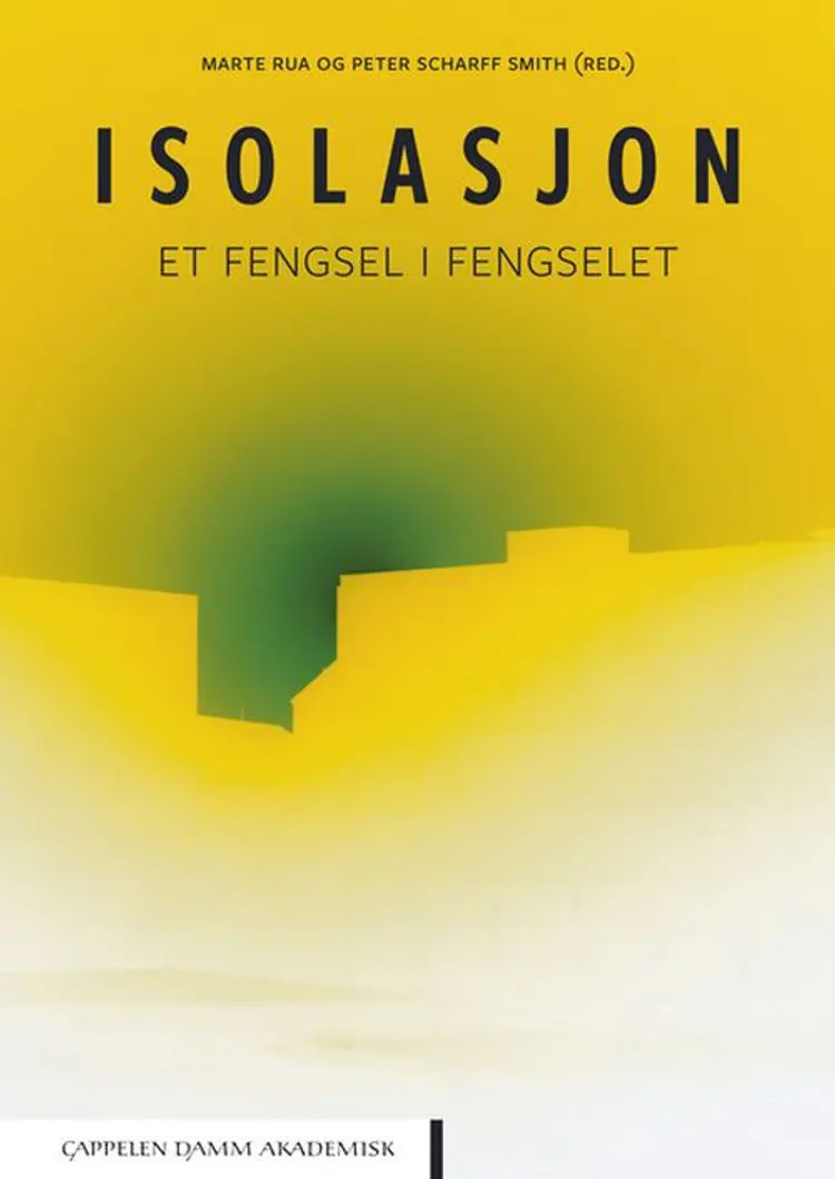 Isolasjon : et fengsel i fengselet - Peter Scharff Smith, Marte Rua af Marte Rua