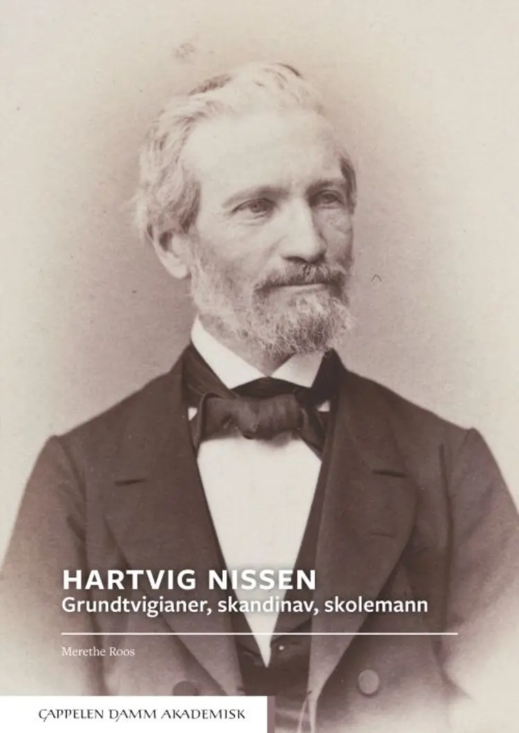 Hartvig Nissen : grundtvigianer, skandinav, skolemann af Merethe Roos