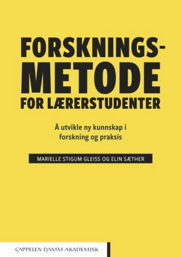 Forskningsmetode for lærerstudenter : å utvikle ny kunnskap i forskning og praksis af Marielle Stigum Gleiss