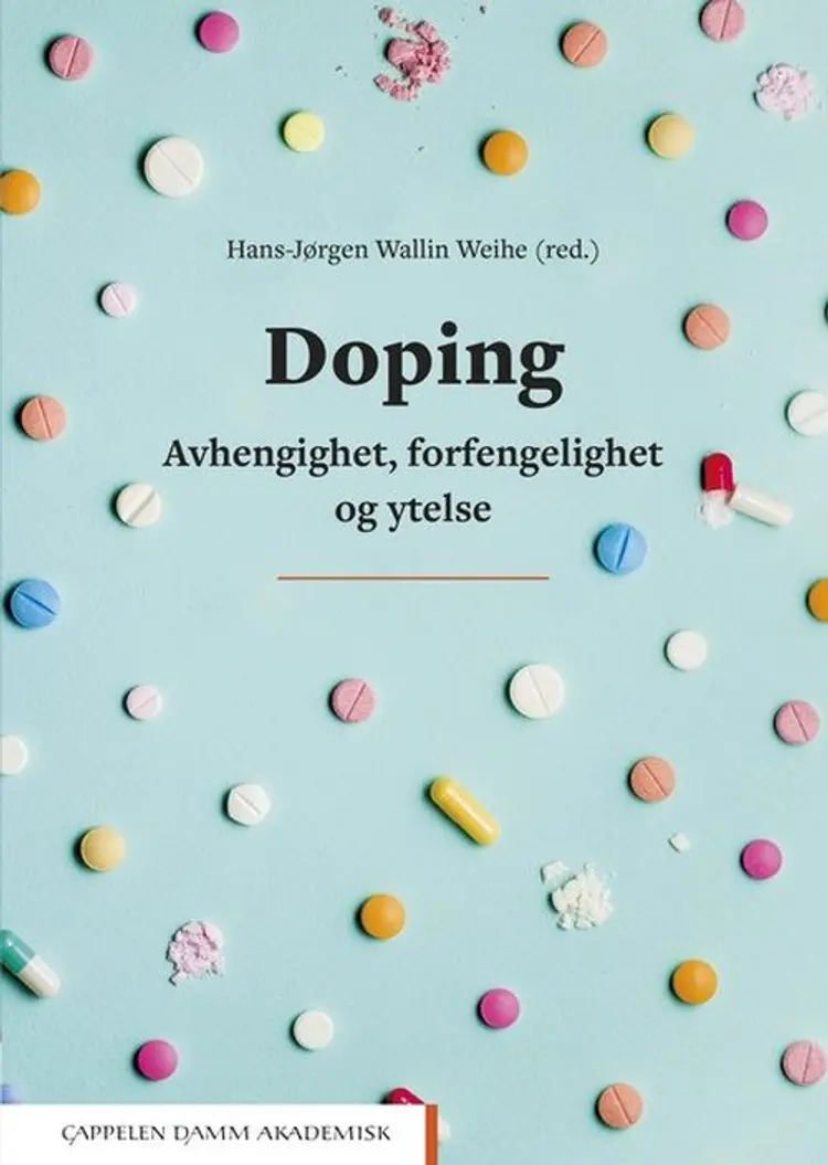 Doping : avhengighet, forfengelighet og ytelse af Hans-Jørgen Wallin-Weihe (red.)