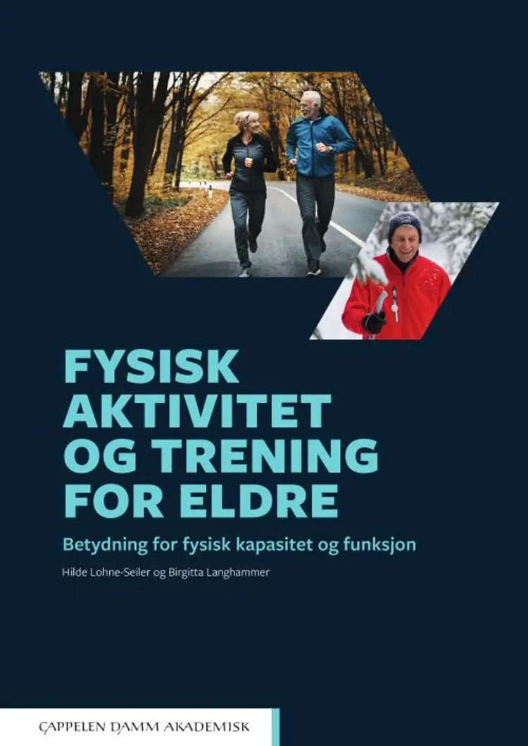 Fysisk aktivitet og trening for eldre : betydning for fysisk kapasitet og funksjon af Hilde Lohne-Seiler