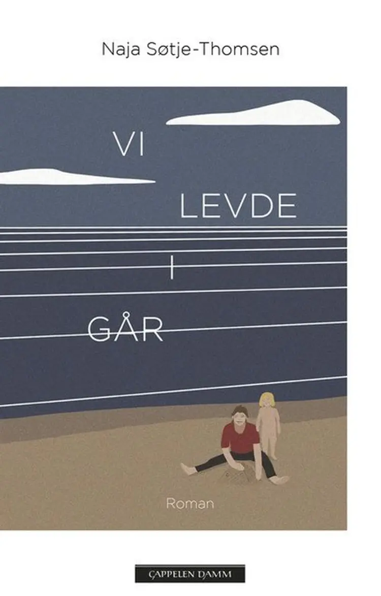 Vi levde i går : roman - Naja Søtje-Thomsen af Naja Søtje-Thomsen