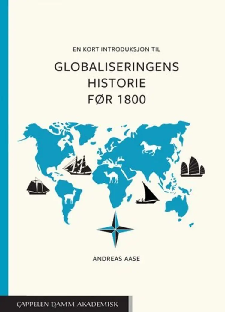 En kort introduksjon til globaliseringens historie før 1800 - Andreas Aase af Andreas Aase