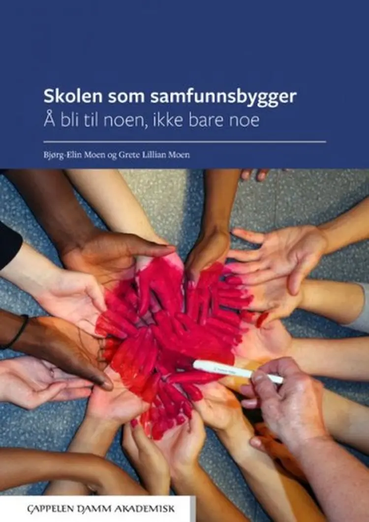 Skolen som samfunnsbygger : å bli til noen, ikke bare noe - Grete Lillian Moen, Bjørg-Elin Moen af Bjørg-Elin Moen