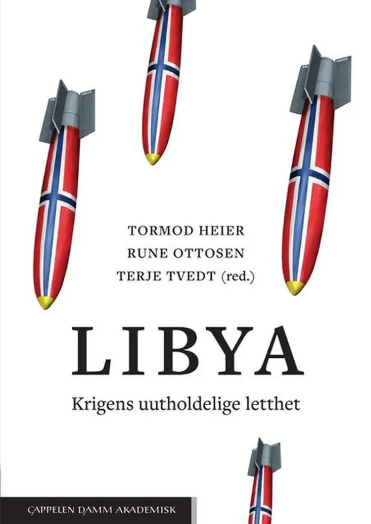Libya : krigens uutholdelige letthet - Rune Ottosen, Terje Tvedt (red.), Tormod Heier af Tormod Heier