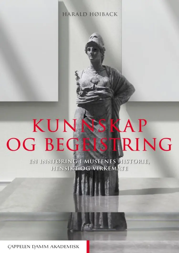 Kunnskap og begeistring : en innføring i museenes historie, hensikt og virkemåte af Harald Høiback