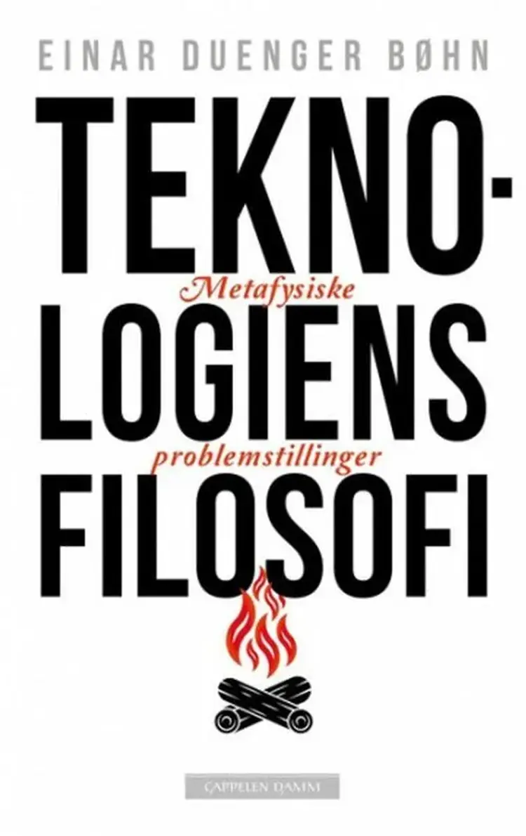 Teknologiens filosofi : metafysiske problemstillinger af Einar Duenger Bøhn