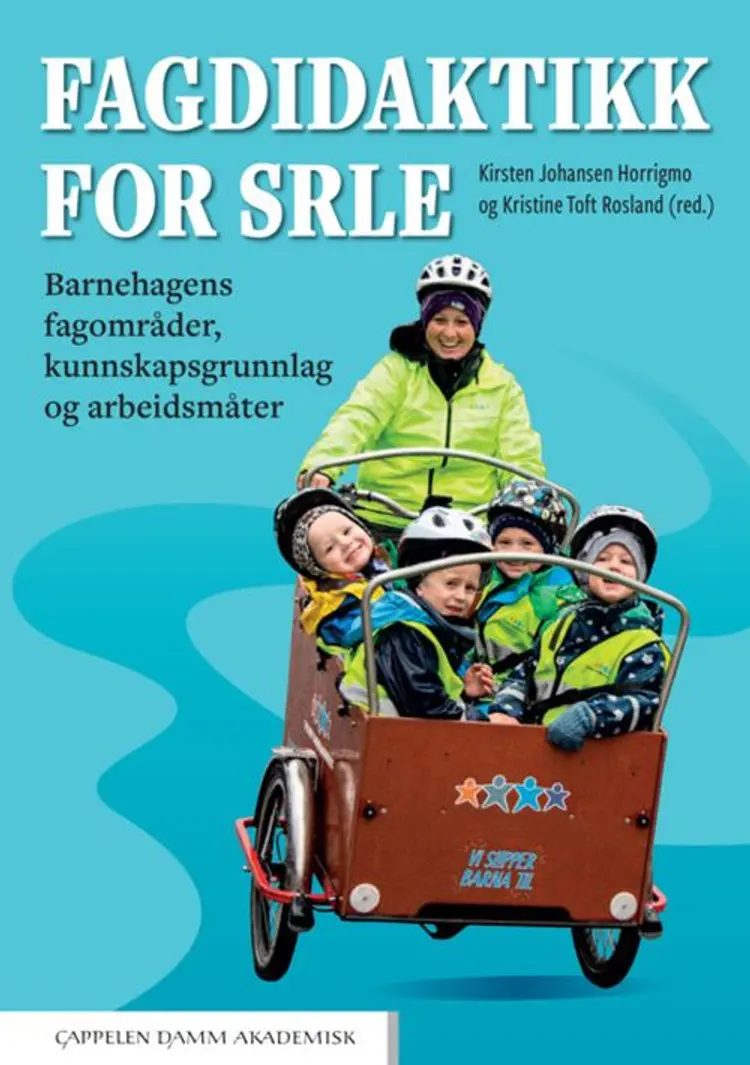 Fagdidaktikk for SRLE : barnehagens fagområder, kunnskapsgrunnlag og arbeidsmåter af Kirsten Johansen Horigmo