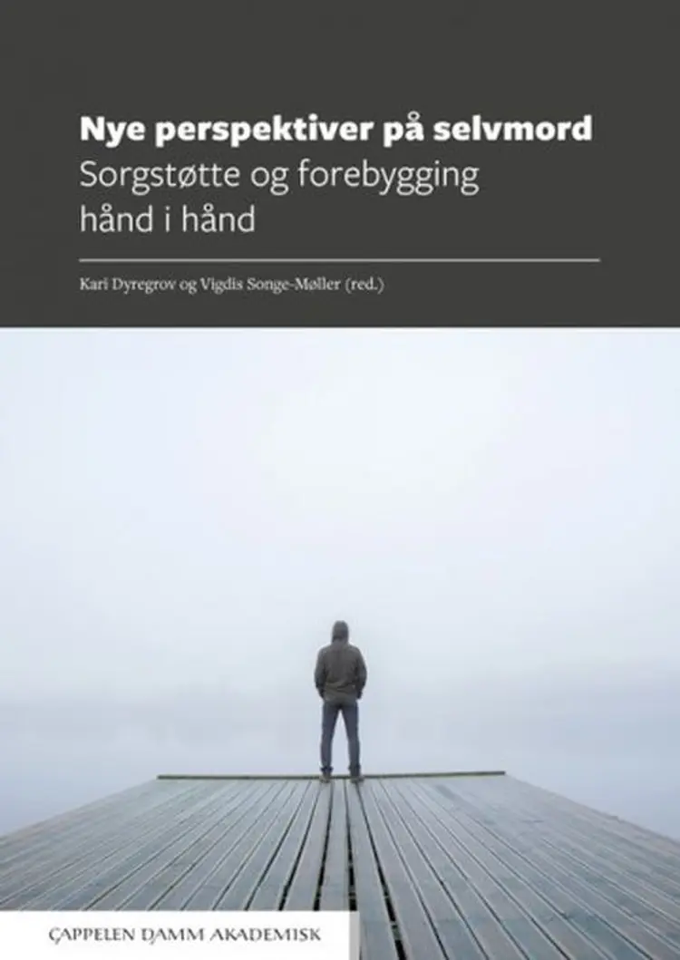 Nye perspektiver på selvmord : sorgstøtte og forebygging hånd i hånd af Kari Dyregrov