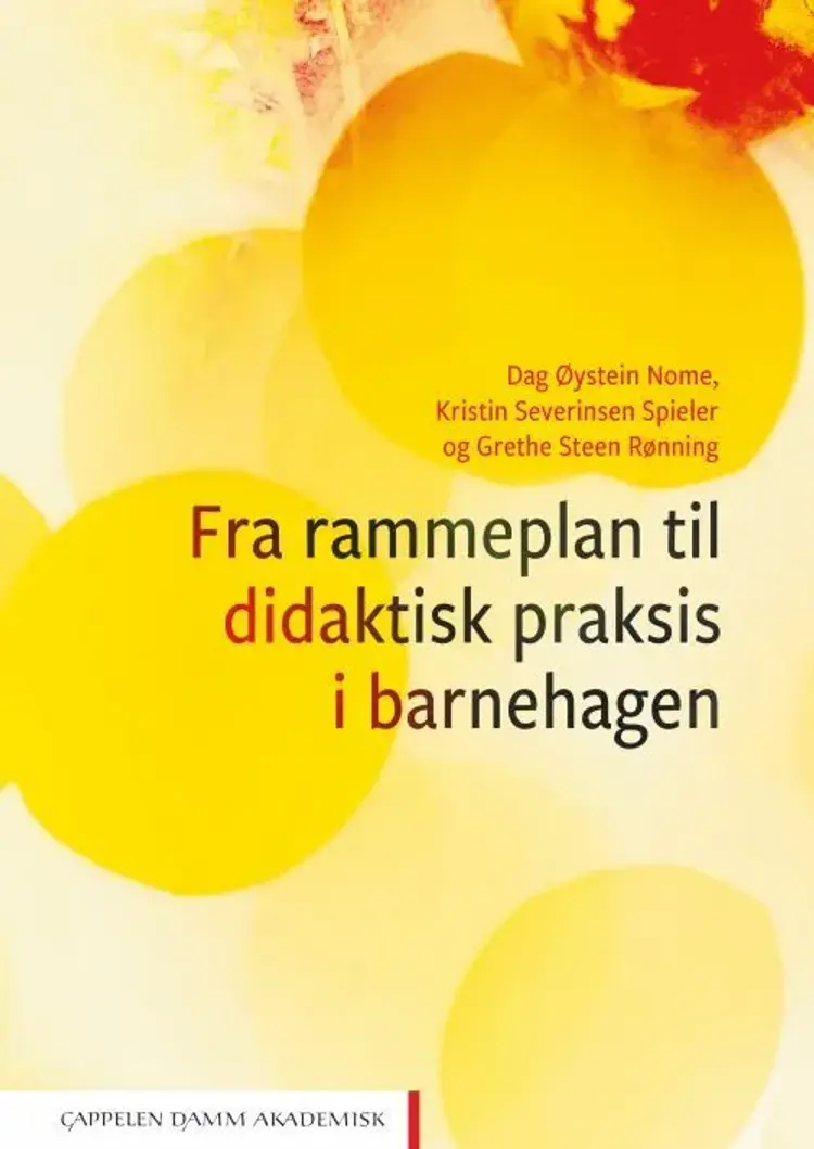 Fra rammeplan til didaktisk praksis i barnehagen af Dag Øystein Nome