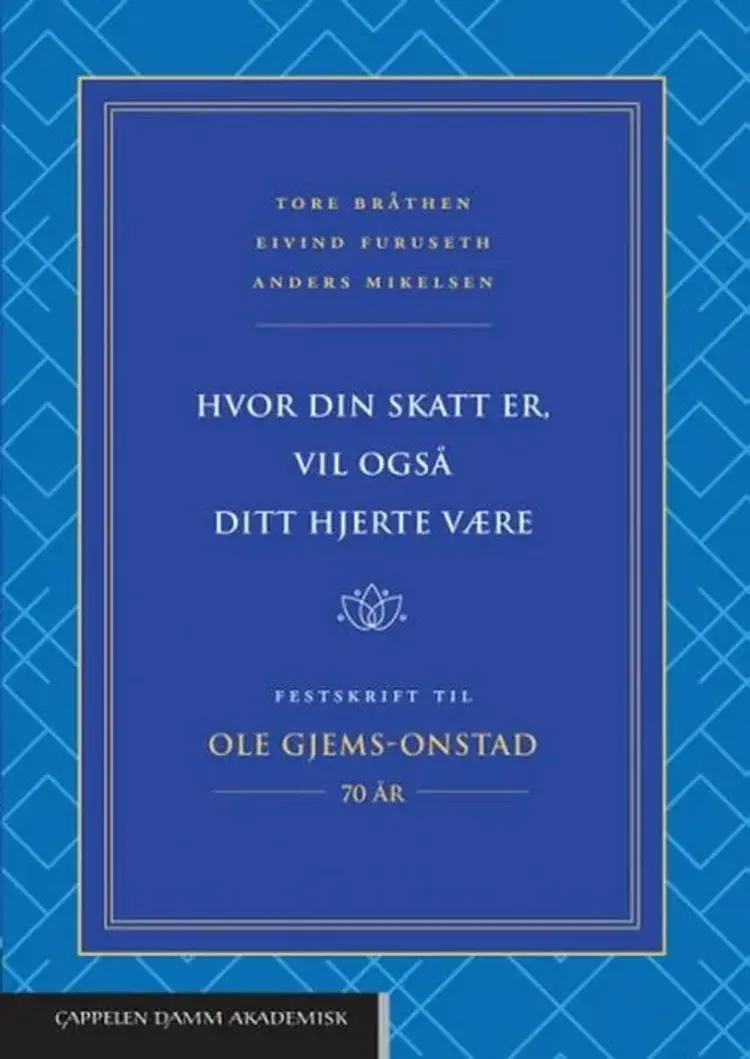 Hvor din skatt er, vil også ditt hjerte være : festskrift til Ole Gjems-Onstad : 70 år - Tore Bråthen (red.) af Tore Bråthen (red.)
