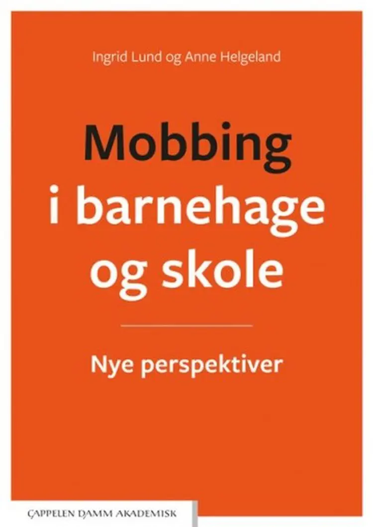 Mobbing i barnehage og skole : nye perspektiver af Ingrid Lund