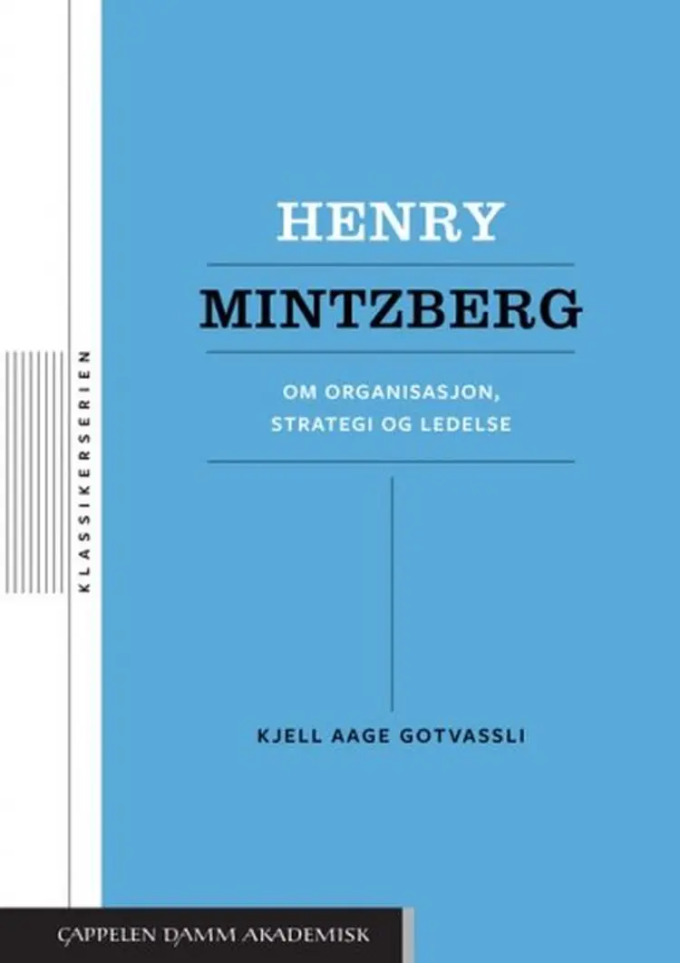 Henry Mintzberg : om organisasjon, strategi og ledelse af Kjell Aage Gotvassli