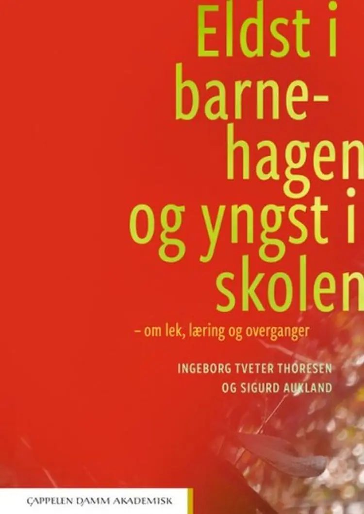 Eldst i barnehagen og yngst i skolen : om lek, læring og overganger - Ingeborg Tveter Thoresen, Sigurd Aukland af Ingeborg Tveter Thoresen