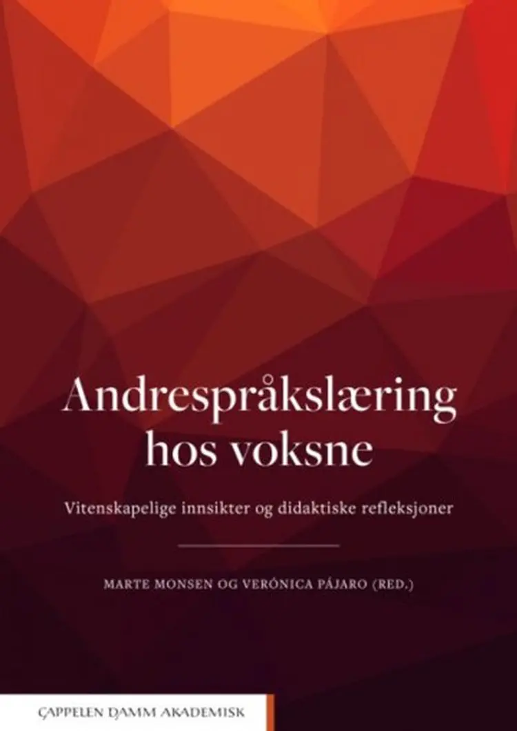 Andrespråkslæring hos voksne : vitenskapelige innsikter og didaktiske refleksjoner af Marte Monsen