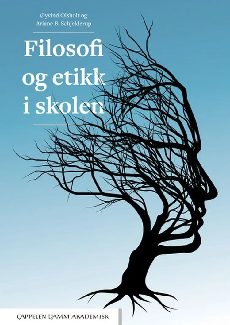 Filosofi og etikk i skolen - Øyvind Olsholt, Ariane B. Schjelderup af Øyvind Olsholt