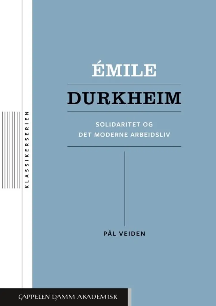 Émile Durkheim : solidaritet og det moderne arbeidsliv af Pål Veiden