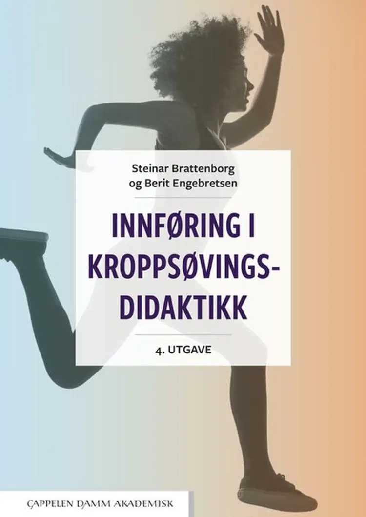 Innføring i kroppsøvingsdidaktikk - Steinar Brattenborg, Berit Engebretsen af Steinar Brattenborg