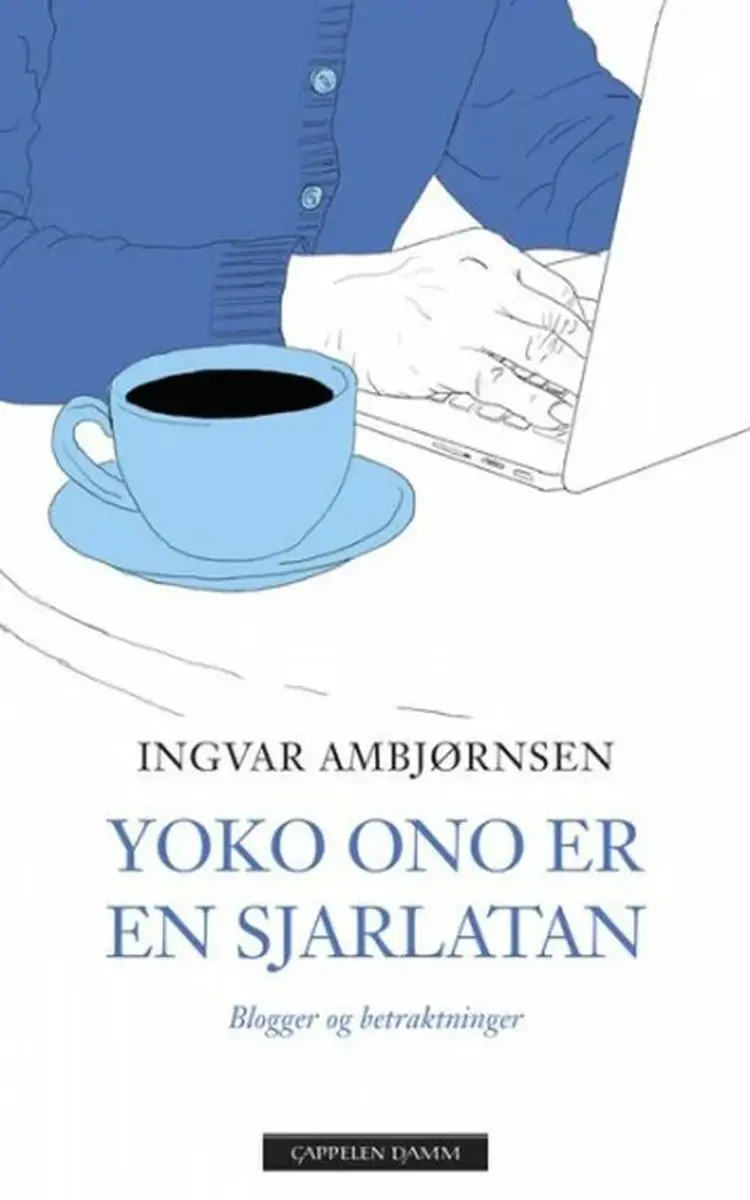 Yoko Ono er en sjarlatan : blogger og betraktninger af Ingvar Ambjørnsen