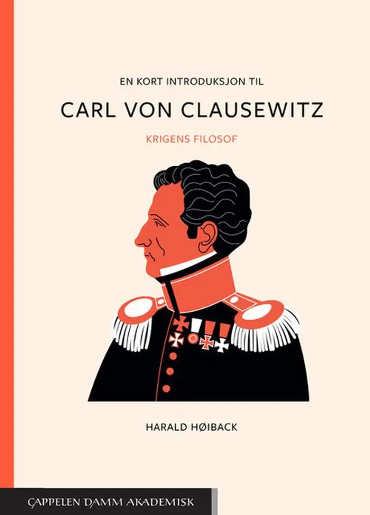 En kort introduksjon til Carl von Clausewitz : krigens filosof af Harald Høiback