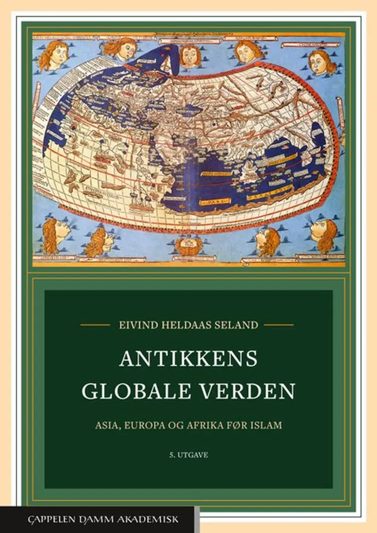 Antikkens globale verden : Asia, Europa og Afrika før islam - Eivind Heldaas Seland af Eivind Heldaas Seland