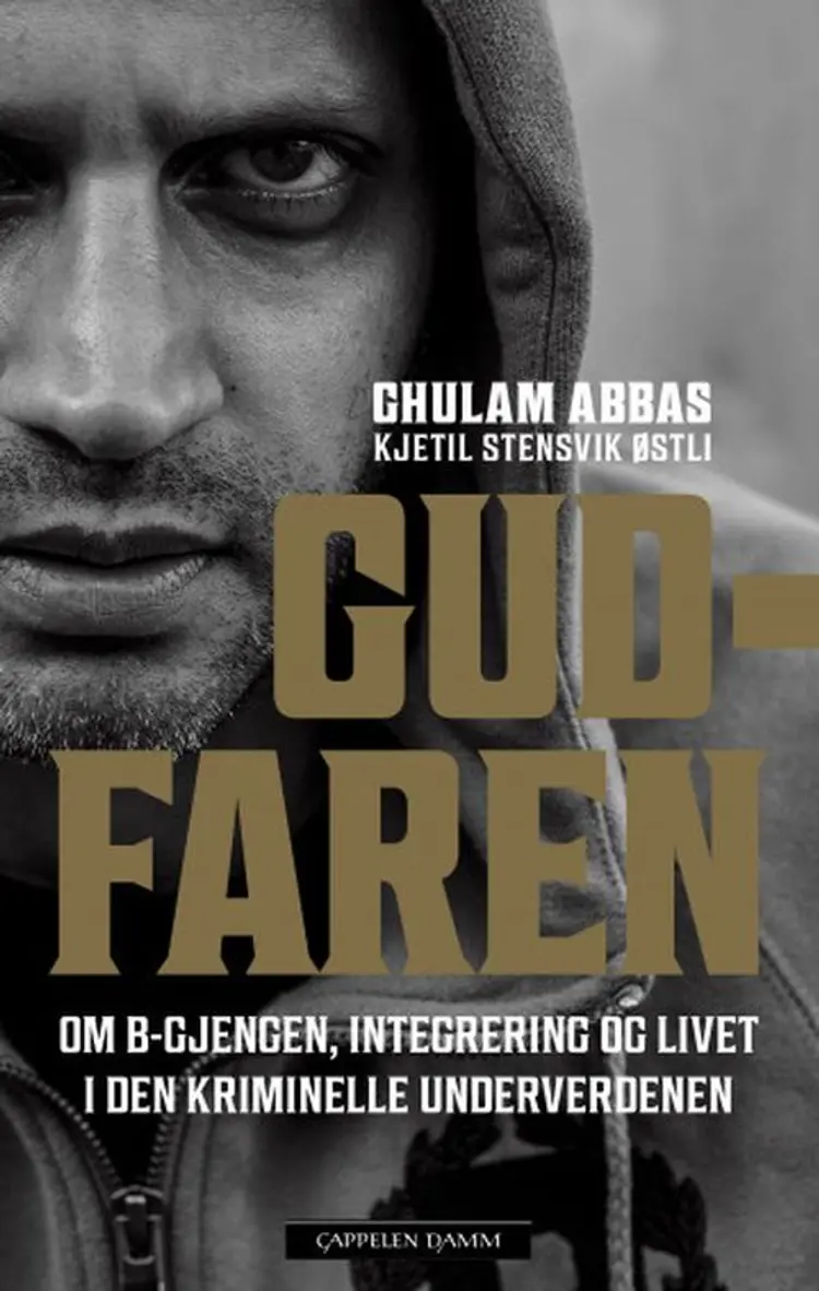 Gudfaren : om B-gjengen, integrering og livet i den kriminelle underverden - om B-gjengen, integrering og livet i den kriminelle underverden, Ghulam Abbas, Kjetil Stensvik Østli af Ghulam Abbas