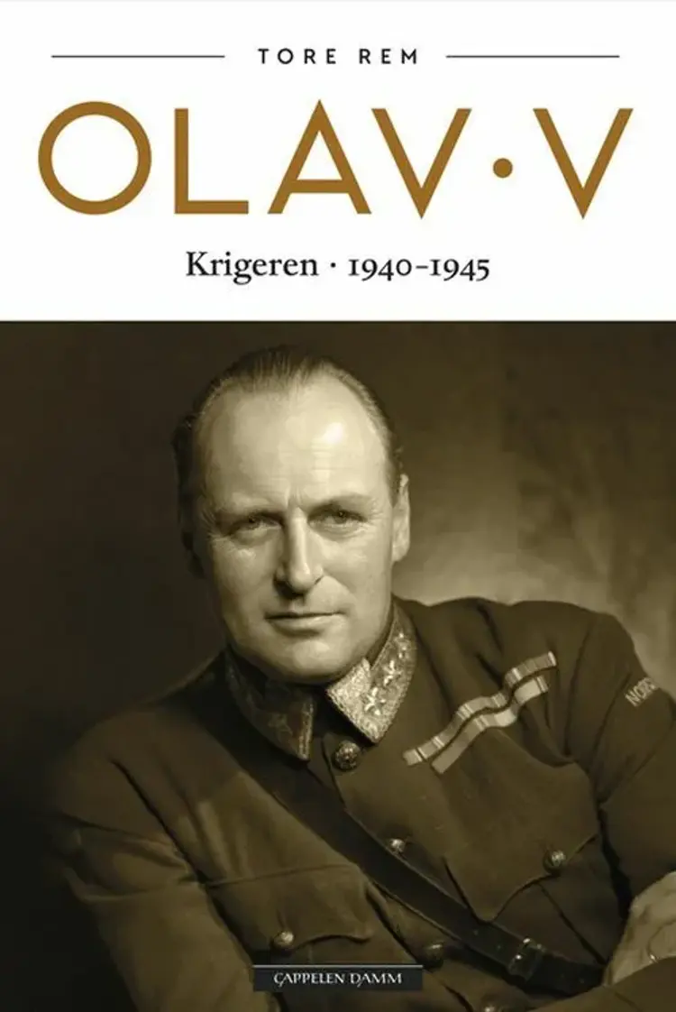 Olav V : krigeren : 1940-1945 af Tore Rem