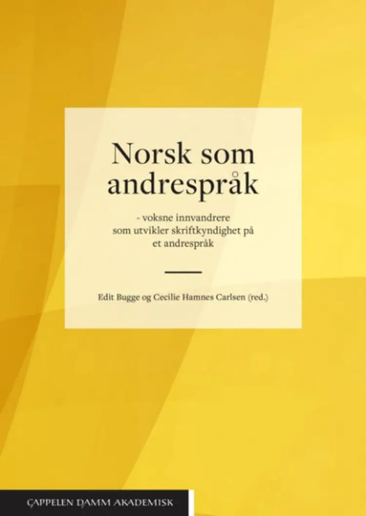 Norsk som andrespråk : voksne innvandrere som utvikler skriftkyndighet på et andrespråk af Eidt Bugge