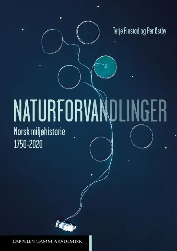 Naturforvandlinger : norsk miljøhistorie 1750-2020 - norsk miljøhistorie 1750-2020, Terje Finstad, Per Østby af Terje Finstad