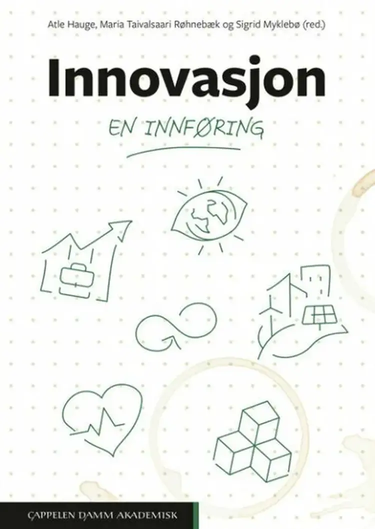 Innovasjon : en innføring - en innføring, Atle Hauge, Maria Taivalsaari Røhnebæk, Sigrid Myklebø (r.) af Atle Hauge