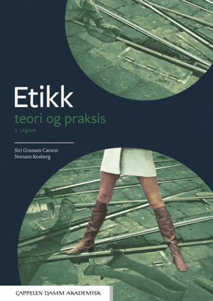 Etikk : teori og praksis af Siri Granum Carson