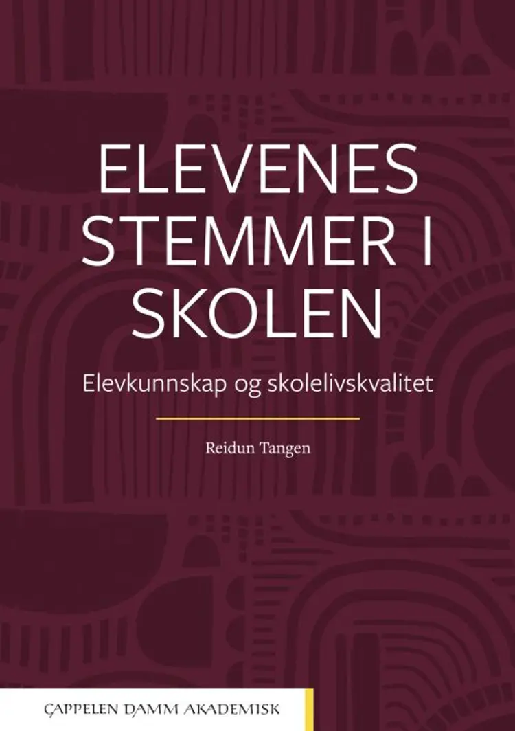 Elevenes stemmer i skolen : elevkunnskap og skolelivskvalitet af Reidun Tangen