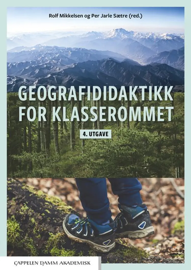 Geografididaktikk for klasserommet : en innføringsbok i geografiundervisning for studenter og lærere af Rolf Mikkelsen