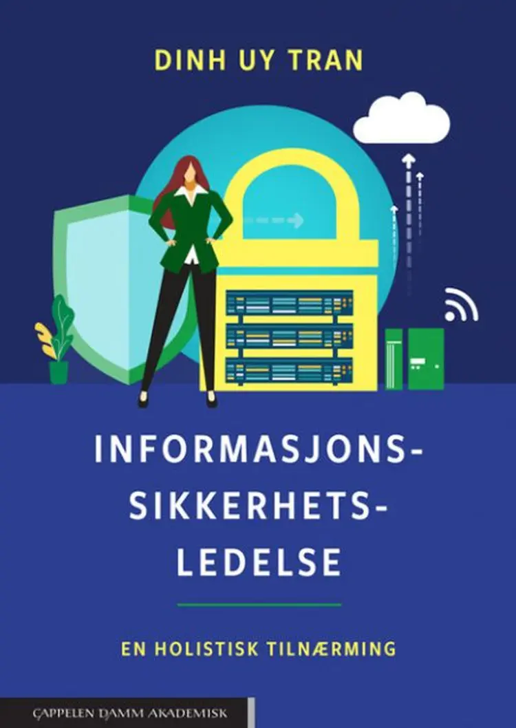 Informasjonssikkerhetsledelse : en holistisk tilnærming af Dinh Uy Tran