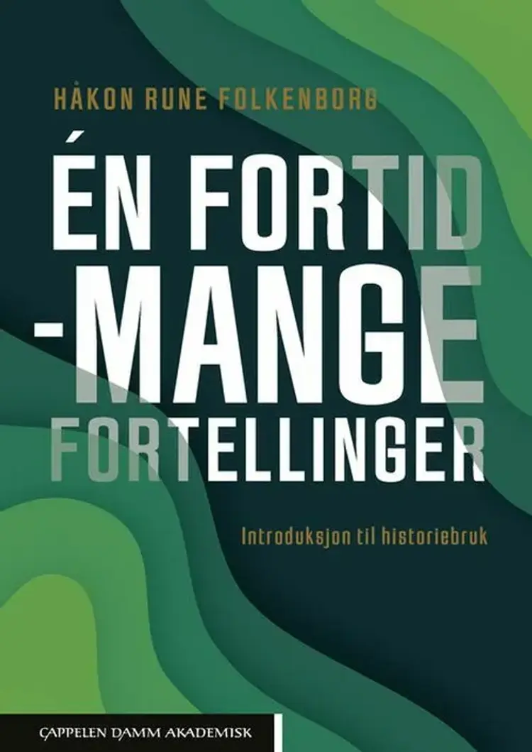 Én fortid - mange fortellinger : introduksjon til historiebruk af Håkon Rune Folkenborg